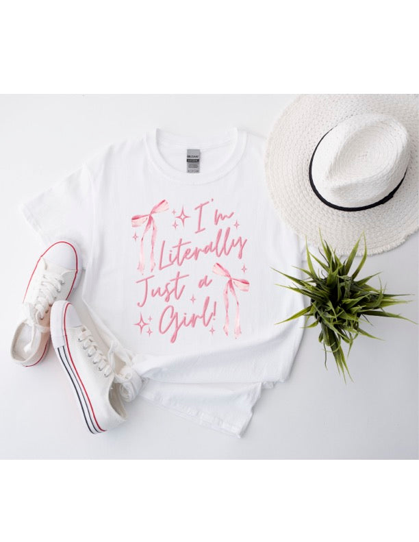 I’m Literally Just A Girl Tee